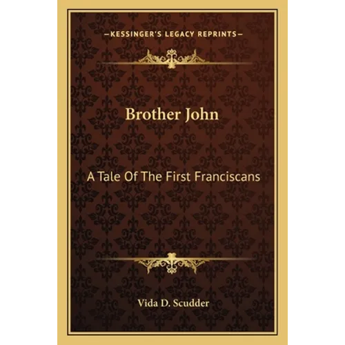 Brother John: A Tale Of The First Franciscans - Paperback