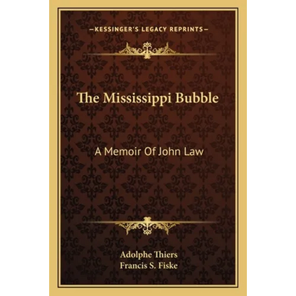The Mississippi Bubble: A Memoir Of John Law - Paperback