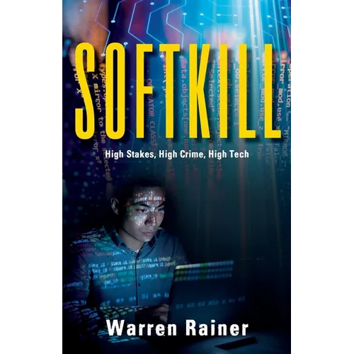 Softkill: High Stakes, High Crime, High Tech - Paperback