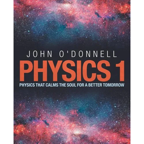 Physics 1: Physics That Calms the Soul for a Better Tomorrow - Paperback
