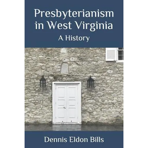 Presbyterianism in West Virginia: A History - Paperback