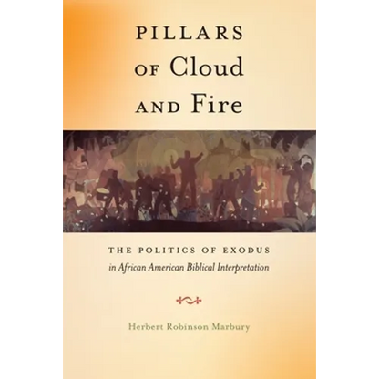 Pillars of Cloud and Fire: The Politics of Exodus in African American Biblical Interpretation - Paperback