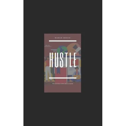 Hustle: The Ultimate Side Hustle Guide - Paperback