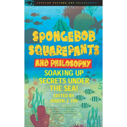 Spongebob Squarepants and Philosophy: Soaking Up Secrets Under the Sea! - Paperback