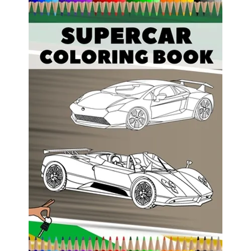 Supercar Coloring Book: Relaxation Luxury Hypercars Designs Pages for Kids, Adults, Boys and Car Lovers - Paperback