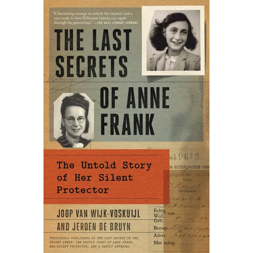 The Last Secrets of Anne Frank: The Untold Story of Her Silent Protector - Paperback