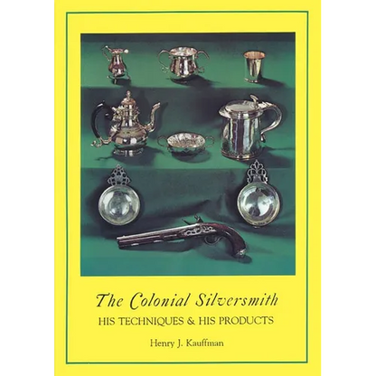Colonial Silversmith: His Techniques and His Products - Paperback