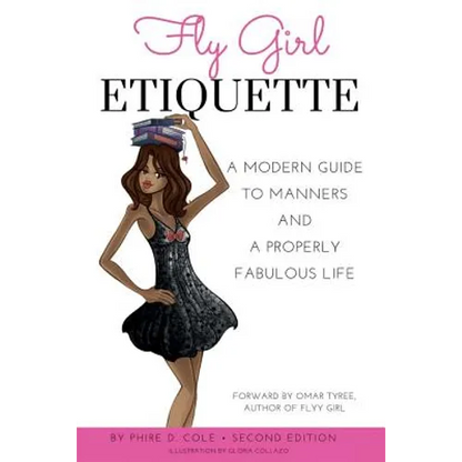 Fly Girl Etiquette: A Modern Guide To Manners and A Properly Fabulous Life - Paperback