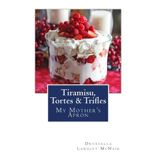 Tiramisu, Tortes & Trifles: My Mother's Apron - Paperback