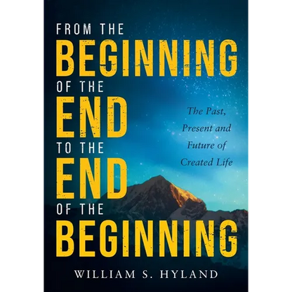 From the Beginning of the End to the End of the Beginning: The Past, Present and Future of Created Life - Paperback