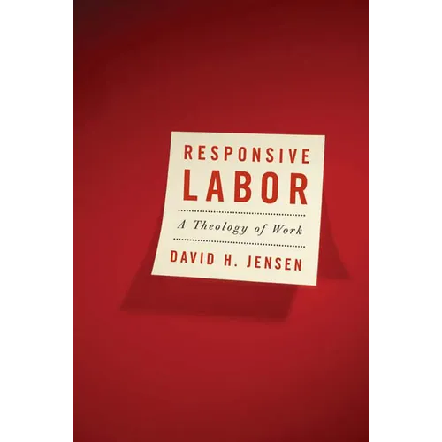 Responsive Labor: A Theology of Work - Paperback