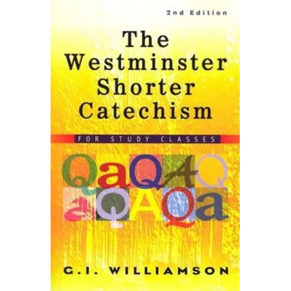 The Westminster Shorter Catechism: For Study Classes - Paperback