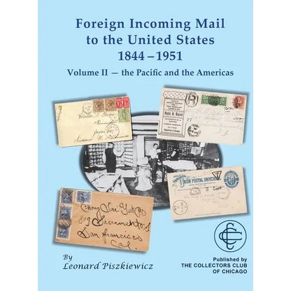 Foreign Incoming Mail to the United States 1844-1951 Vol II The Pacific and the Americas - Hardcover