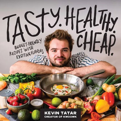 Tasty. Healthy. Cheap.: Budget-Friendly Recipes with Exciting Flavors - Paperback