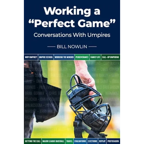 Working a "Perfect Game": Conversations with Umpires - Paperback