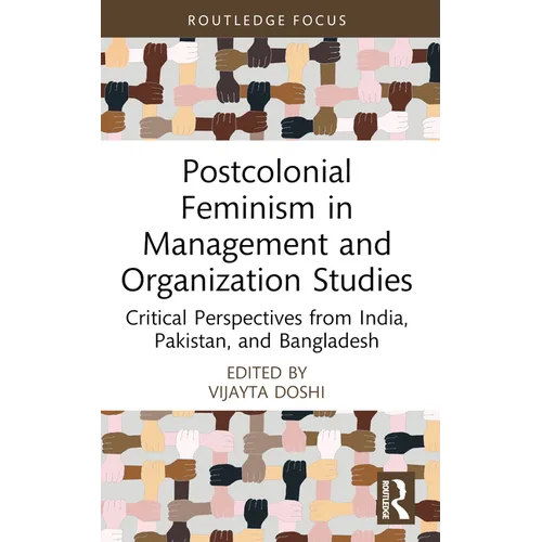 Postcolonial Feminism in Management and Organization Studies: Critical Perspectives from India, Pakistan, and Bangladesh - Paperback