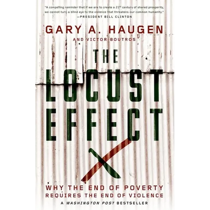 The Locust Effect: Why the End of Poverty Requires the End of Violence - Paperback