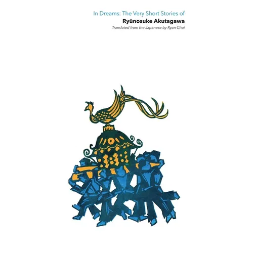 In Dreams: The Very Short Stories of Ryã Â«nosuke Akutagawa - Paperback