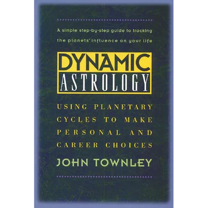 Dynamic Astrology: Using Planetary Cycles to Make Personal and Career Choices - Paperback