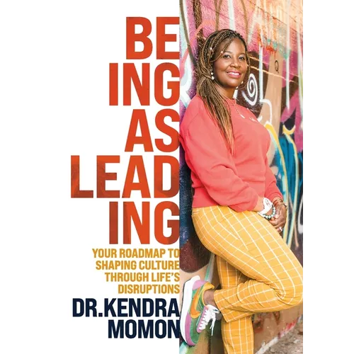 Being as Leading: Your Roadmap To Shaping Culture Through Life's Disruptions - Paperback