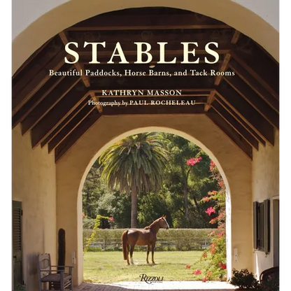 Stables: Beautiful Paddocks, Horse Barns, and Tack Rooms - Hardcover