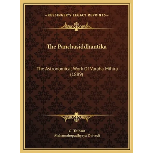 The Panchasiddhantika: The Astronomical Work Of Varaha Mihira (1889) - Hardcover