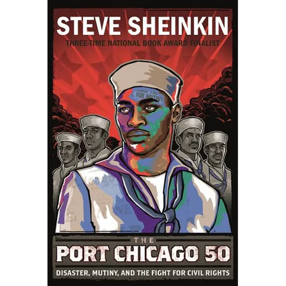 The Port Chicago 50: Disaster, Mutiny, and the Fight for Civil Rights (National Book Award Finalist) - Paperback