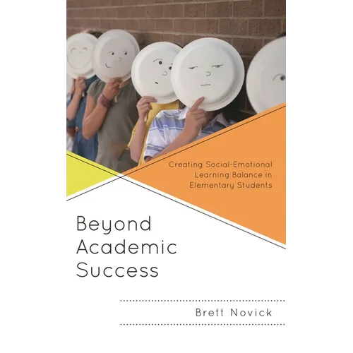 Beyond Academic Success: Creating Social-Emotional Learning Balance in Elementary Students - Paperback