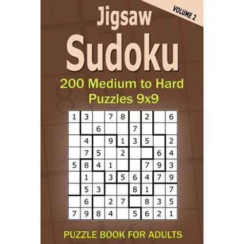 Jigsaw Sudoku Puzzle Book for Adults: 200 Medium to Hard Puzzles 9x9 (Volume 2) - Paperback