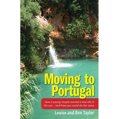 Moving to Portugal: How a young couple started a new life in the sun - and how you could do the same - Paperback
