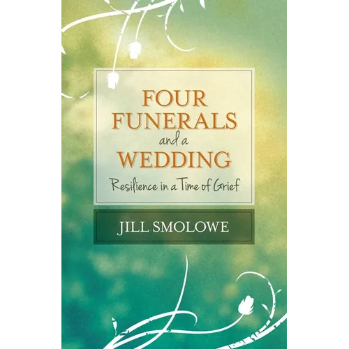 Four Funerals and a Wedding: Resilience in a Time of Grief - Paperback