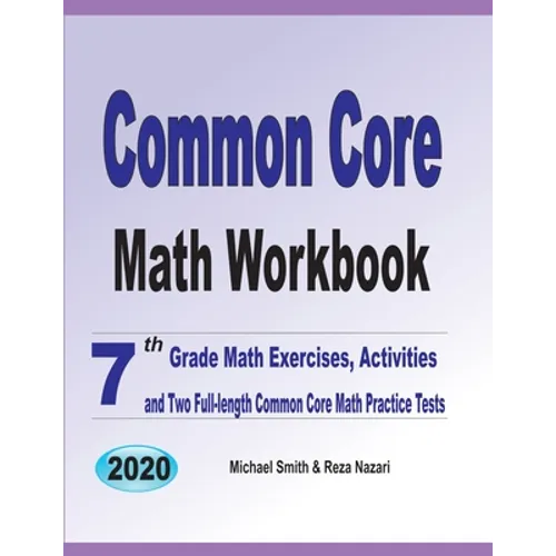 Common Core Math Workbook: 7th Grade Math Exercises, Activities, and Two Full-Length Common Core Math Practice Tests - Paperback