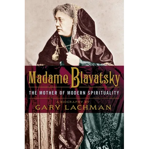 Madame Blavatsky: The Mother of Modern Spirituality - Paperback