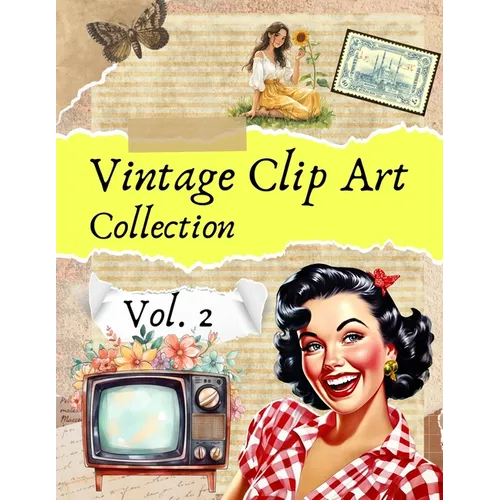 Vintage Clip Art Collection Vol. 2: Cut and Collage Illustrations for Scrapbooking and Junk Journals - Paperback