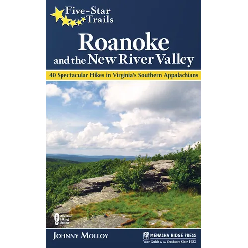 Five-Star Trails: Roanoke and the New River Valley: 40 Spectacular Hikes in Virginia's Southern Appalachians - Paperback