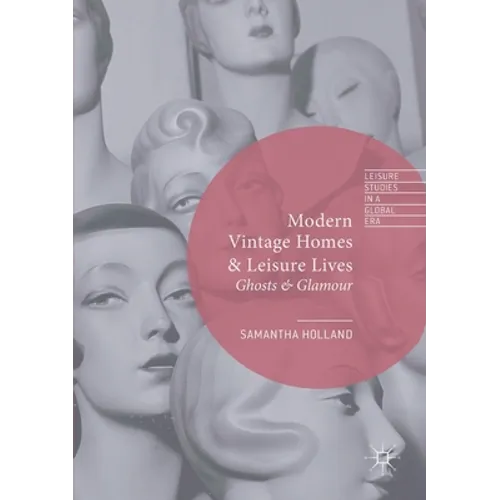 Modern Vintage Homes & Leisure Lives: Ghosts & Glamour - Paperback