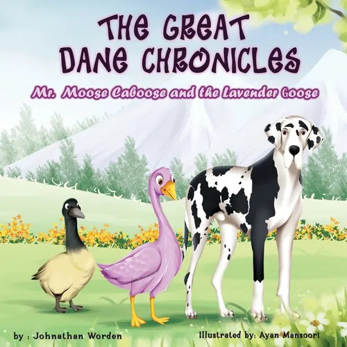 The Great Dane Chronicles: Mr. Moose Caboose and the Lavender Goose - Paperback