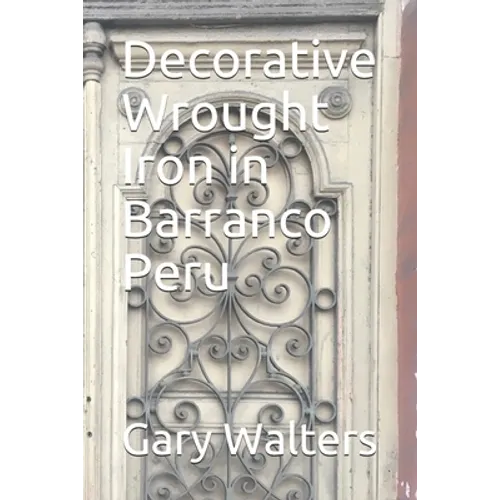Decorative Wrought Iron in Barranco Peru - Paperback