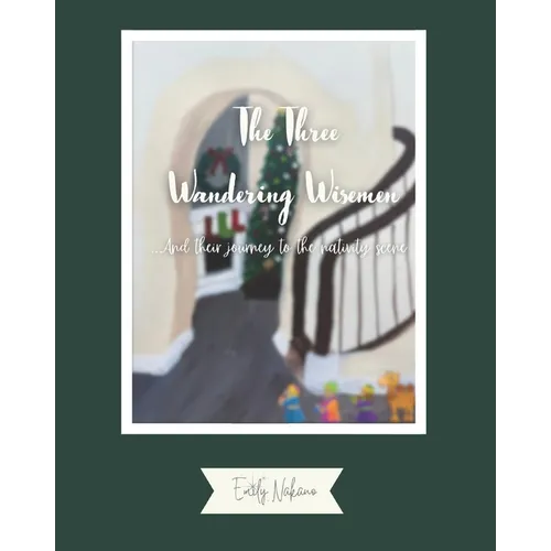 The Three Wandering Wisemen: And their journey to the nativity scene - Paperback