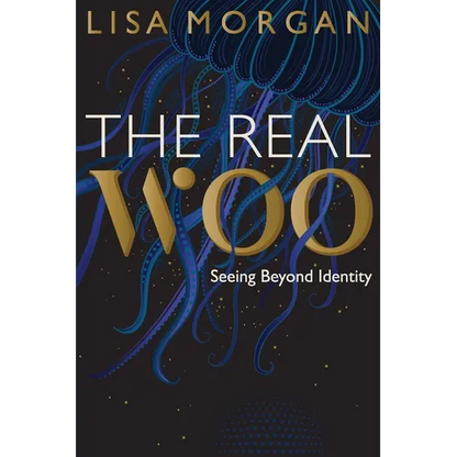The Real Woo: Seeing Beyond Identity - Paperback