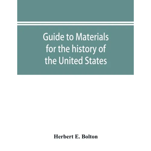 Guide to materials for the history of the United States in the principal archives of Mexico - Paperback