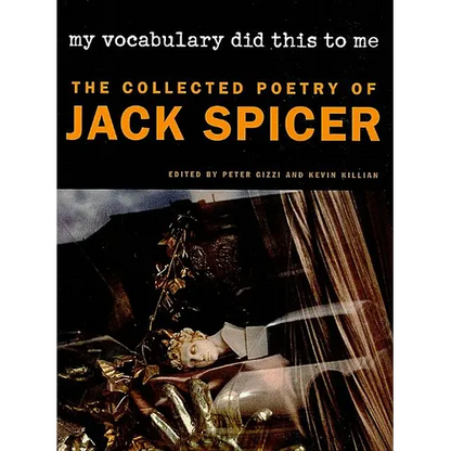 My Vocabulary Did This to Me: The Collected Poetry of Jack Spicer - Paperback
