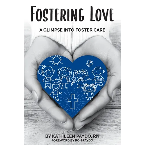 Fostering Love: A Glimpse Into Foster Care - Paperback