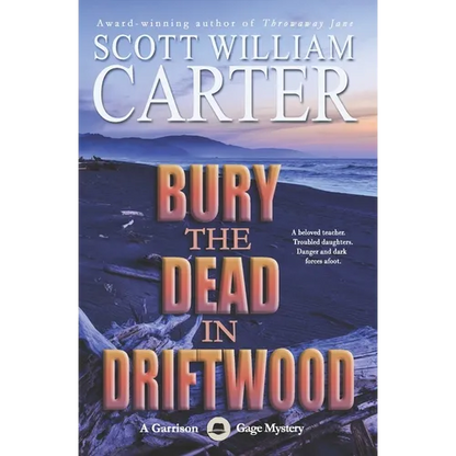 Bury the Dead in Driftwood: A Garrison Gage Mystery - Paperback