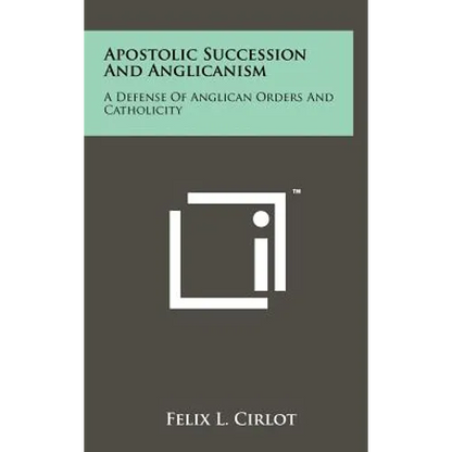 Apostolic Succession And Anglicanism: A Defense Of Anglican Orders And Catholicity - Hardcover