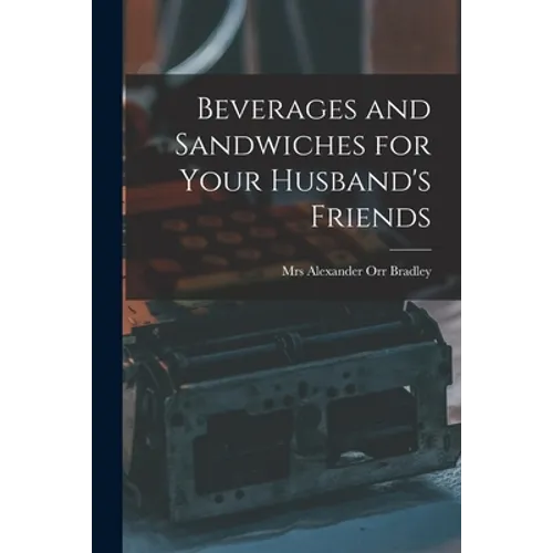 Beverages and Sandwiches for Your Husband's Friends - Paperback