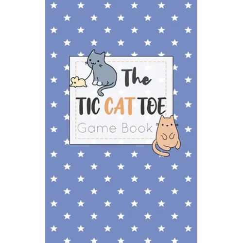 The Tic CAT Toe Game Book: Travel Format Tic Tac Toe Boards for Cat Lovers! - Paperback