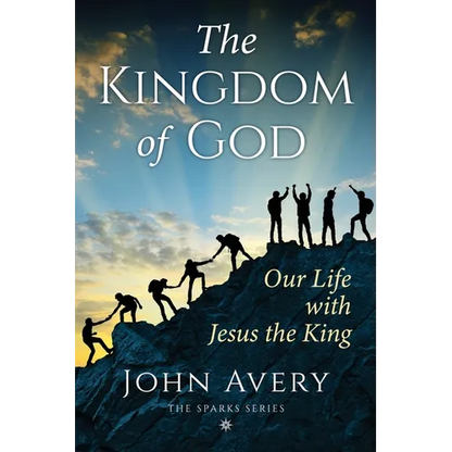 The Kingdom of God: Our life with Jesus the King - Paperback