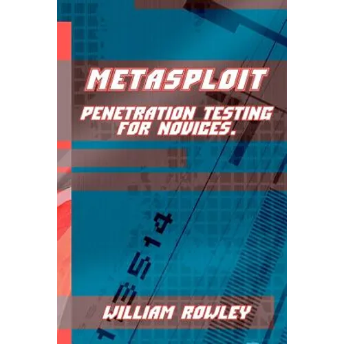 Metasploit: Penetration Testing for Novices - Paperback