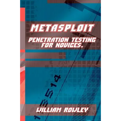 Metasploit: Penetration Testing for Novices - Paperback